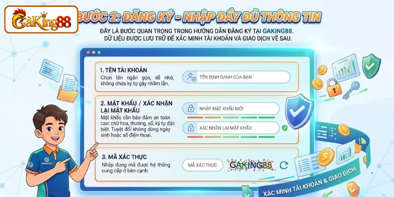 Hướng Dẫn Đăng Ký GAKING88 Mới Nhất Cho Người Chơi 2 Nhập đầy đủ thông tin theo đúng hướng dẫn đăng ký